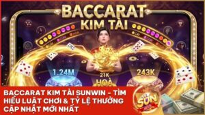 baccarat kim tai sunwin - Baccarat Kim Tài Sunwin: Bí Kíp Soi Cầu & Chinh Phục Tỷ Lệ Thưởng Hòa 1 Ăn 9