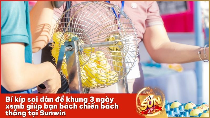 Tuyệt chiêu soi dàn đề khung 3 ngày xsmb bất bại giúp bạn chốt số thành công