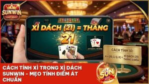 cach tinh xi trong xi dach sunwin - Hướng Dẫn Cách Tính Xì Trong Xì Dách Chuẩn Casino 2026