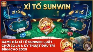 game bai xi to sunwin - Game Bài Xì Tố Sunwin: Luật Chơi 32 Lá & Kỹ Thuật Đấu Trí Đỉnh Cao 2026