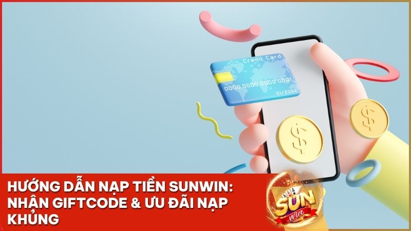 huong dan nap tien sunwin - Hướng Dẫn Nạp Tiền Sunwin Thành Công 100% | Chỉ 30s Tiền Vào TK