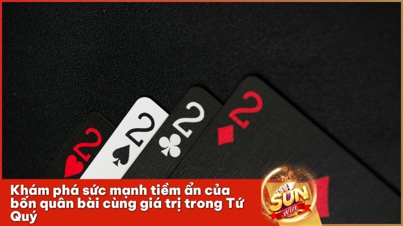 Tứ quý là gì? - Tứ Quý gồm bốn lá bài cùng số tạo nên bộ Tứ Quý đầy quyền năng